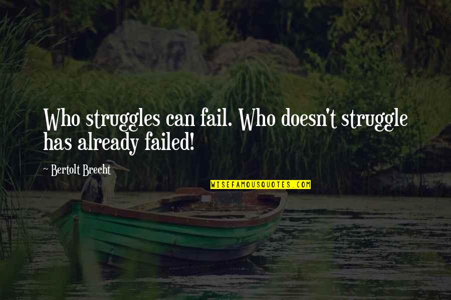 Aeson Greek Quotes By Bertolt Brecht: Who struggles can fail. Who doesn't struggle has