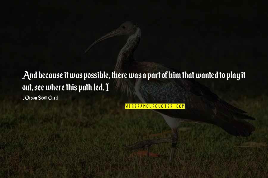 Aeson Greek Quotes By Orson Scott Card: And because it was possible, there was a Aeson Greek Quotes By Orson Scott Card: And because it was possible, there was a
