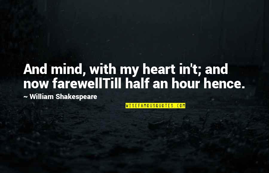 Aeson Greek Quotes By William Shakespeare: And mind, with my heart in't; and now Aeson Greek Quotes By William Shakespeare: And mind, with my heart in't; and now