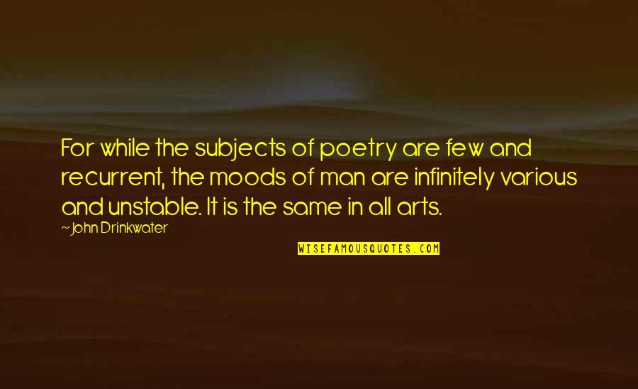 Aesop Author Quotes By John Drinkwater: For while the subjects of poetry are few