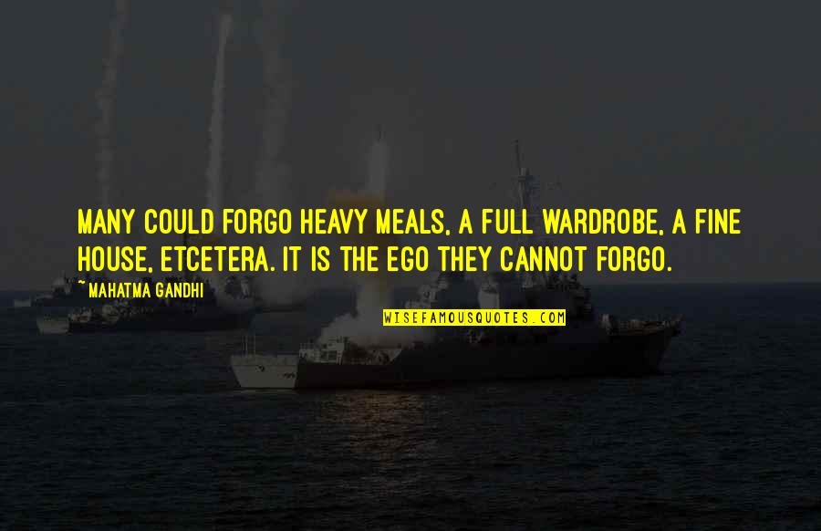 Aesop Author Quotes By Mahatma Gandhi: Many could forgo heavy meals, a full wardrobe,