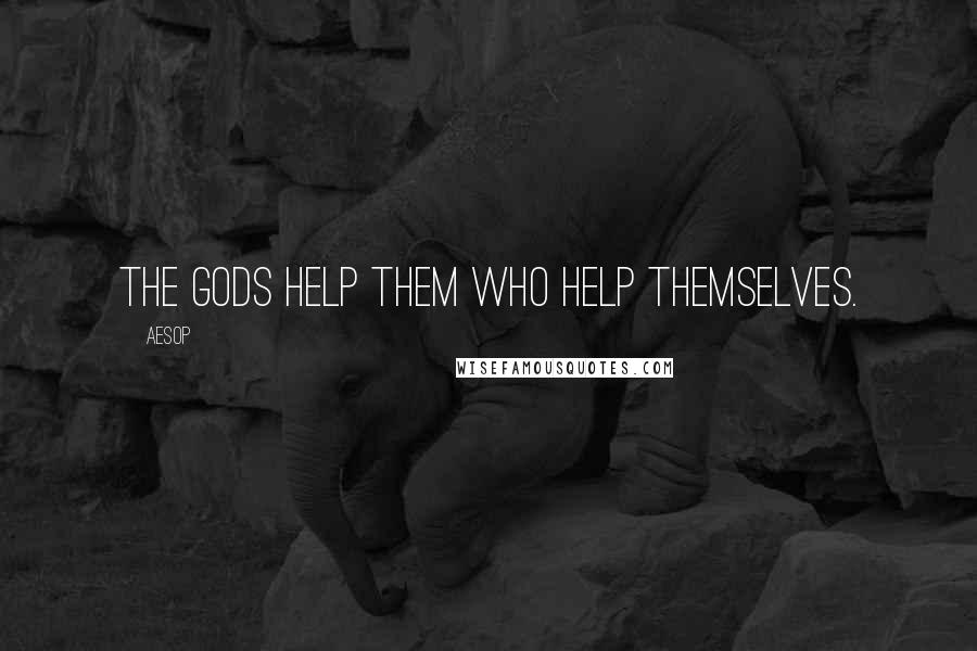 Aesop quotes: The gods help them who help themselves.