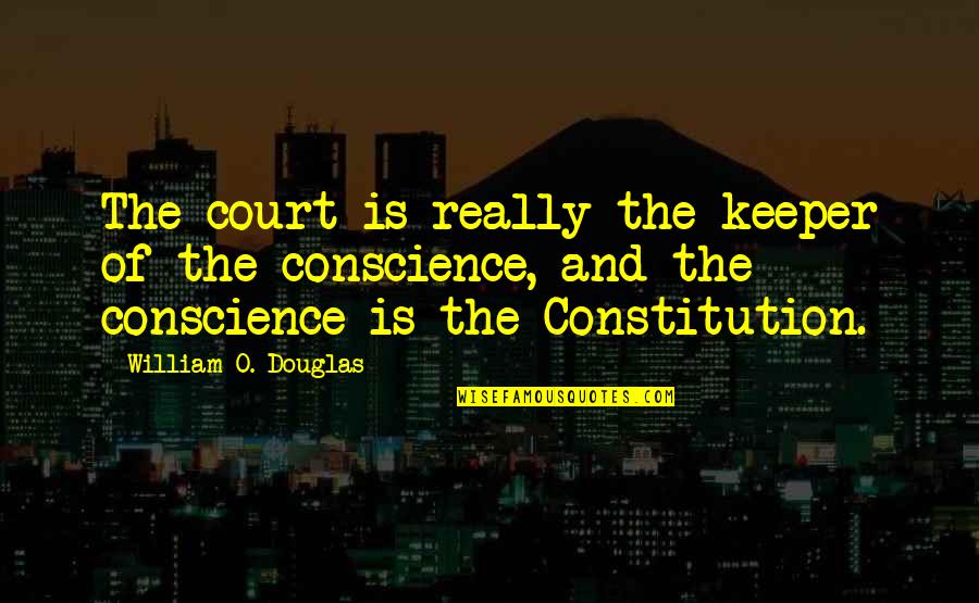 Aesthetic Backgrounds Quotes By William O. Douglas: The court is really the keeper of the