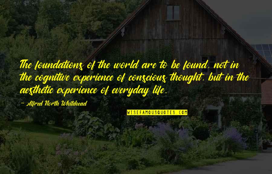 Aesthetic Beauty Quotes By Alfred North Whitehead: The foundations of the world are to be