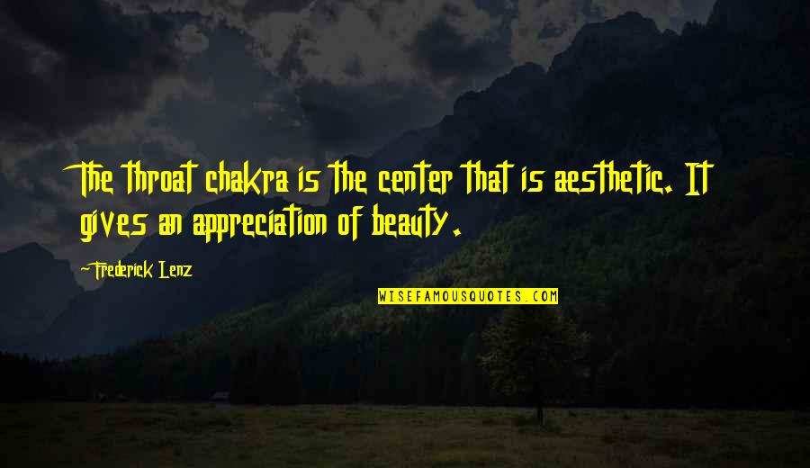 Aesthetic Beauty Quotes By Frederick Lenz: The throat chakra is the center that is