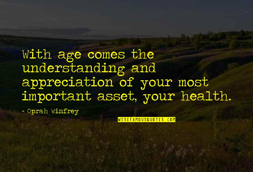 Aesthetic Fitness Quotes By Oprah Winfrey: With age comes the understanding and appreciation of