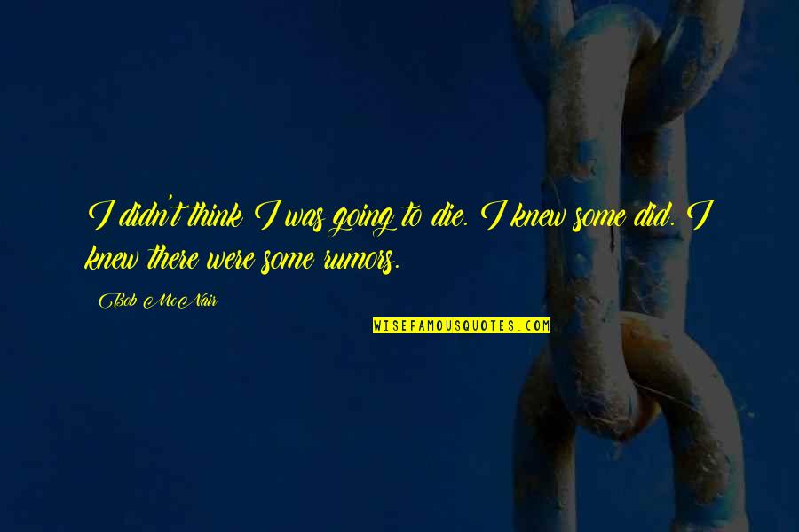 Aesthetic Line The Untamed Quotes By Bob McNair: I didn't think I was going to die.