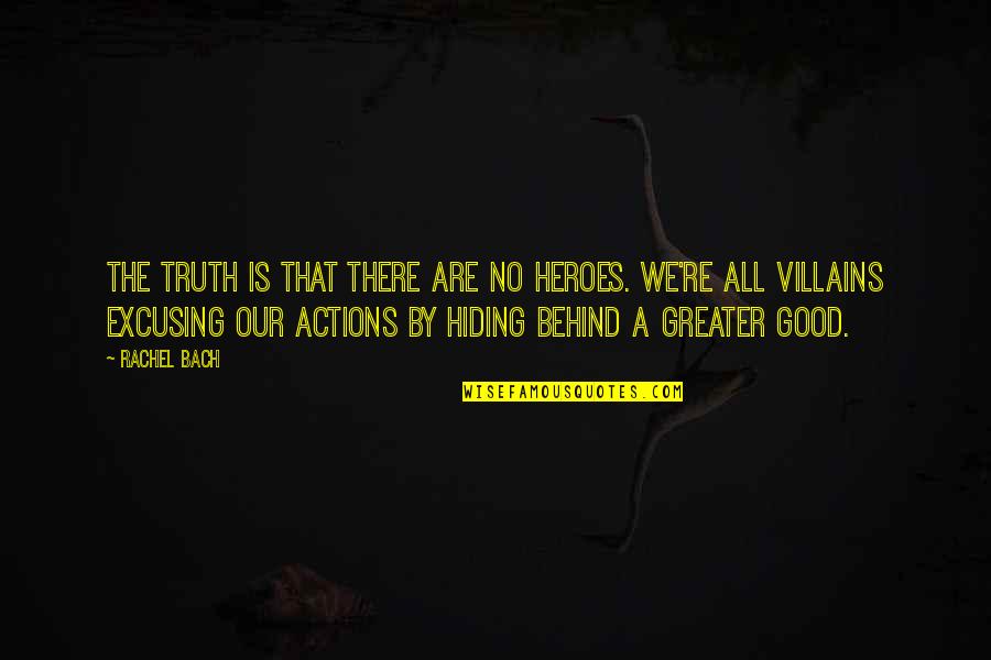 Aesthetic Memories Quotes By Rachel Bach: The truth is that there are no heroes. Aesthetic Memories Quotes By Rachel Bach: The truth is that there are no heroes.