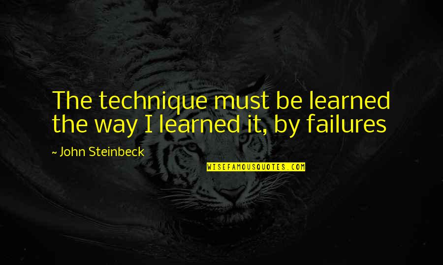 Aesthetic Nail Quotes By John Steinbeck: The technique must be learned the way I Aesthetic Nail Quotes By John Steinbeck: The technique must be learned the way I