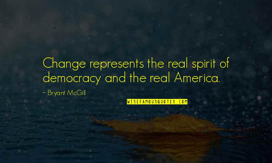 Aesthetic Nice Quotes By Bryant McGill: Change represents the real spirit of democracy and