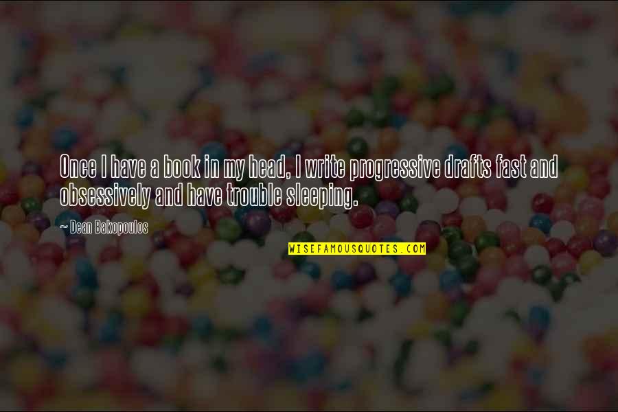 Aesthetic Realism Quotes By Dean Bakopoulos: Once I have a book in my head, Aesthetic Realism Quotes By Dean Bakopoulos: Once I have a book in my head,