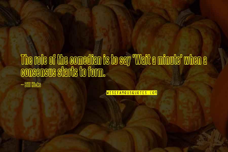 Aesthetic Tan Quotes By Bill Hicks: The role of the comedian is to say