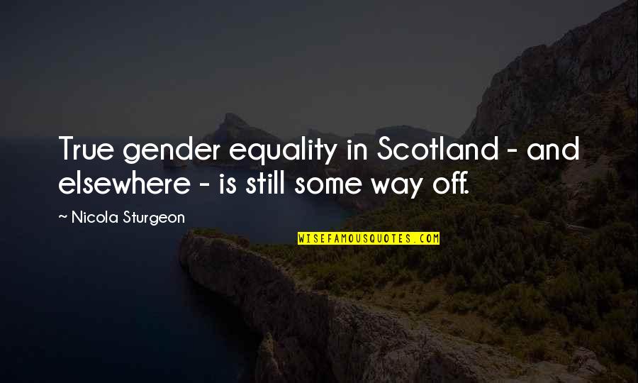 Aesthetic Tan Quotes By Nicola Sturgeon: True gender equality in Scotland - and elsewhere