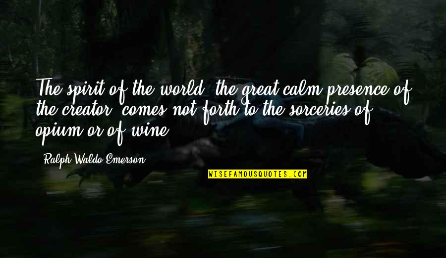 Aesthetic Videos Quotes By Ralph Waldo Emerson: The spirit of the world, the great calm Aesthetic Videos Quotes By Ralph Waldo Emerson: The spirit of the world, the great calm