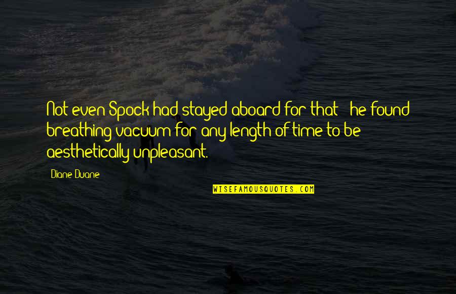 Aesthetically Quotes By Diane Duane: Not even Spock had stayed aboard for that