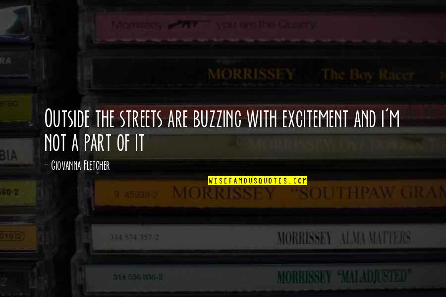 Aesthetico Quotes By Giovanna Fletcher: Outside the streets are buzzing with excitement and Aesthetico Quotes By Giovanna Fletcher: Outside the streets are buzzing with excitement and