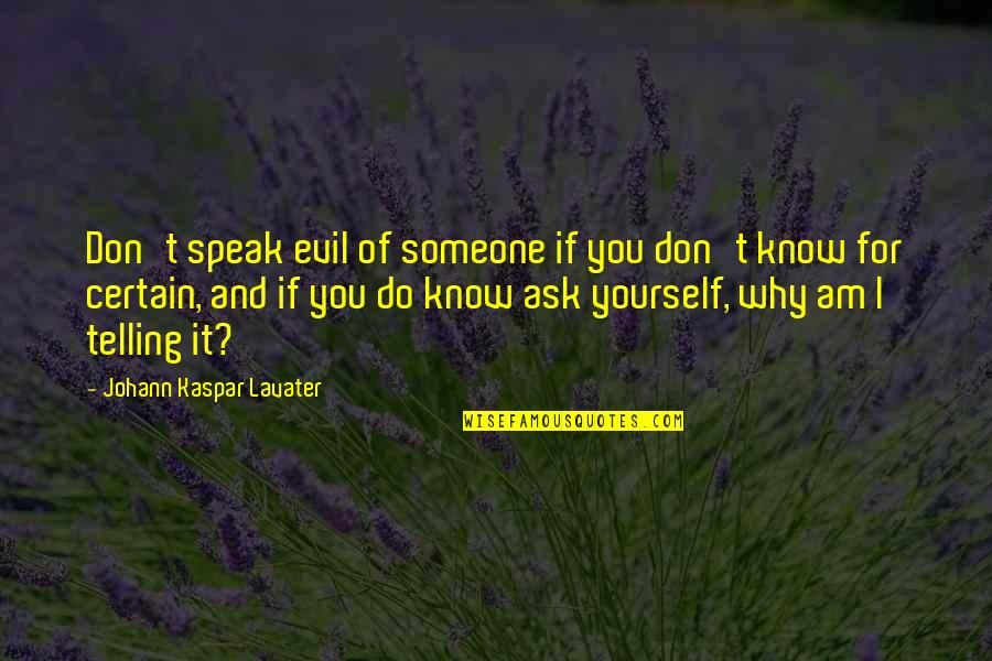 Aesthetics Bodybuilding Quotes By Johann Kaspar Lavater: Don't speak evil of someone if you don't