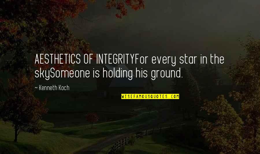 Aesthetics Quotes By Kenneth Koch: AESTHETICS OF INTEGRITYFor every star in the skySomeone