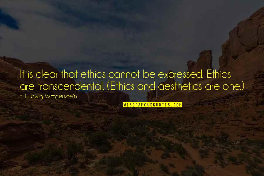 Aesthetics Quotes By Ludwig Wittgenstein: It is clear that ethics cannot be expressed.