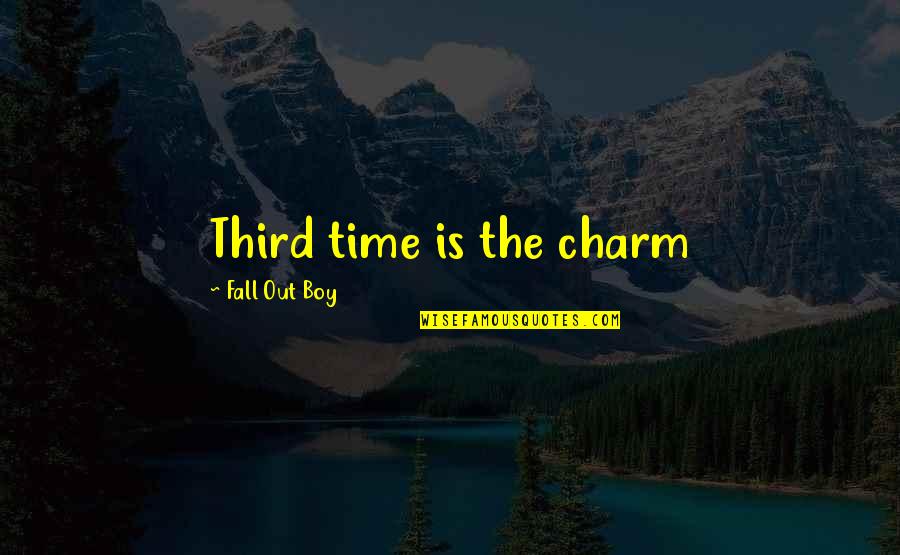Aetas Culture Quotes By Fall Out Boy: Third time is the charm