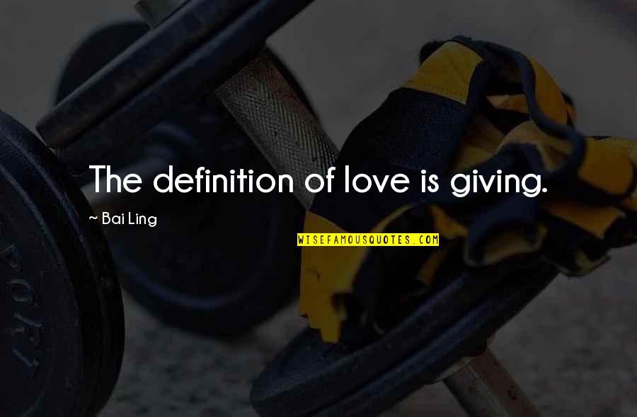 Aeternitas Chapels Quotes By Bai Ling: The definition of love is giving. Aeternitas Chapels Quotes By Bai Ling: The definition of love is giving.