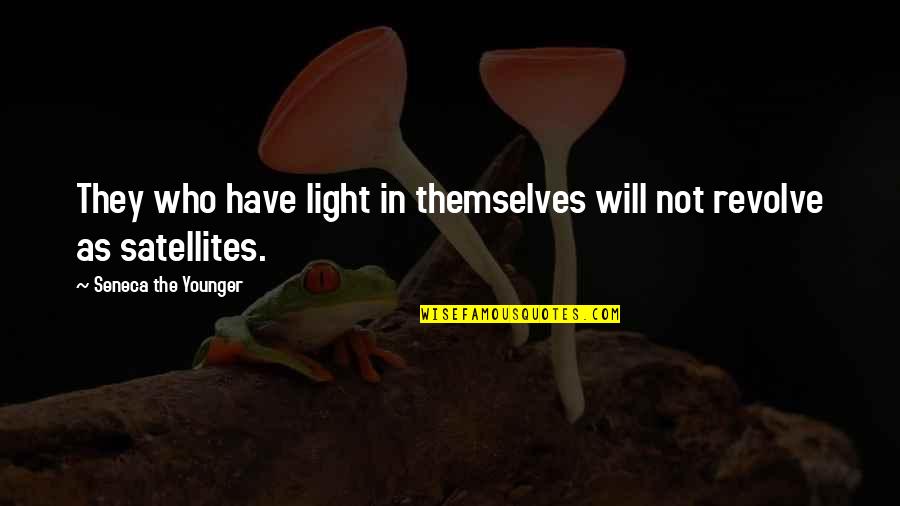 Aeternitatum Quotes By Seneca The Younger: They who have light in themselves will not