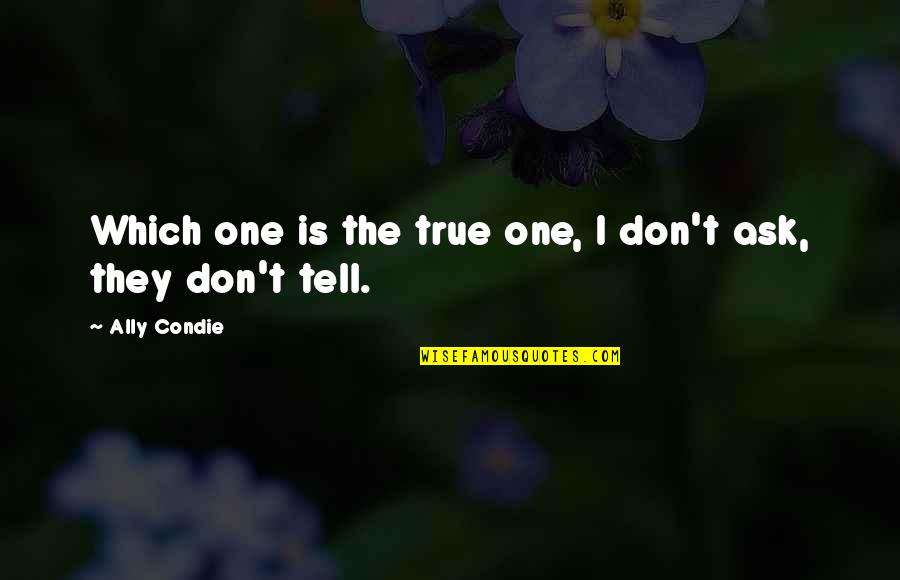Aethiop Quotes By Ally Condie: Which one is the true one, I don't Aethiop Quotes By Ally Condie: Which one is the true one, I don't