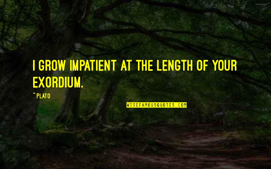 Aetna Ppo Quotes By Plato: I grow impatient at the length of your