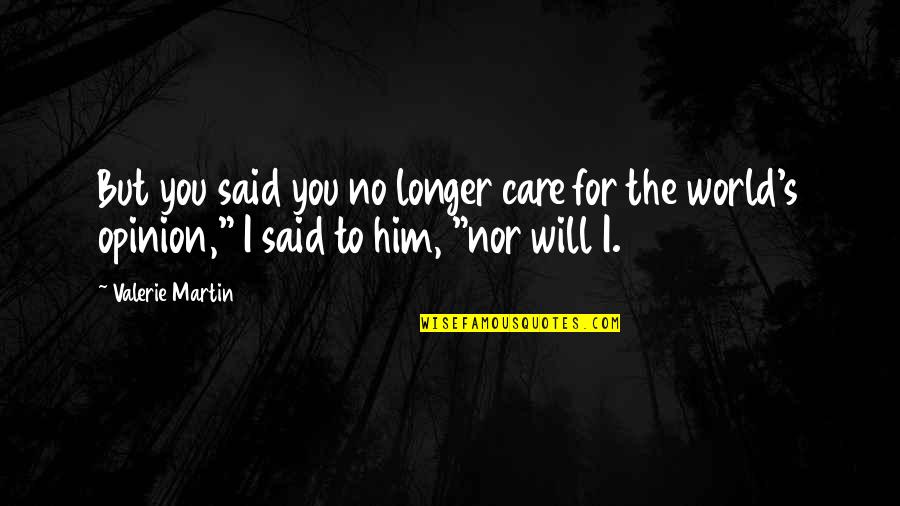 Aez Stock Quote Quotes By Valerie Martin: But you said you no longer care for