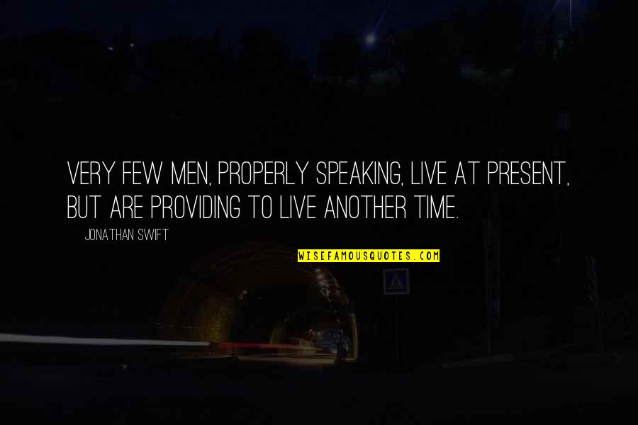 Aezs Stock Quote Quotes By Jonathan Swift: Very few men, properly speaking, live at present, Aezs Stock Quote Quotes By Jonathan Swift: Very few men, properly speaking, live at present,