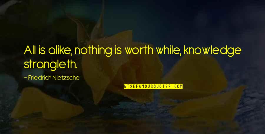 Af Somali Quotes By Friedrich Nietzsche: All is alike, nothing is worth while, knowledge