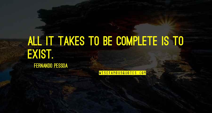 Afa Stores Llc Quotes By Fernando Pessoa: All it takes to be complete is to