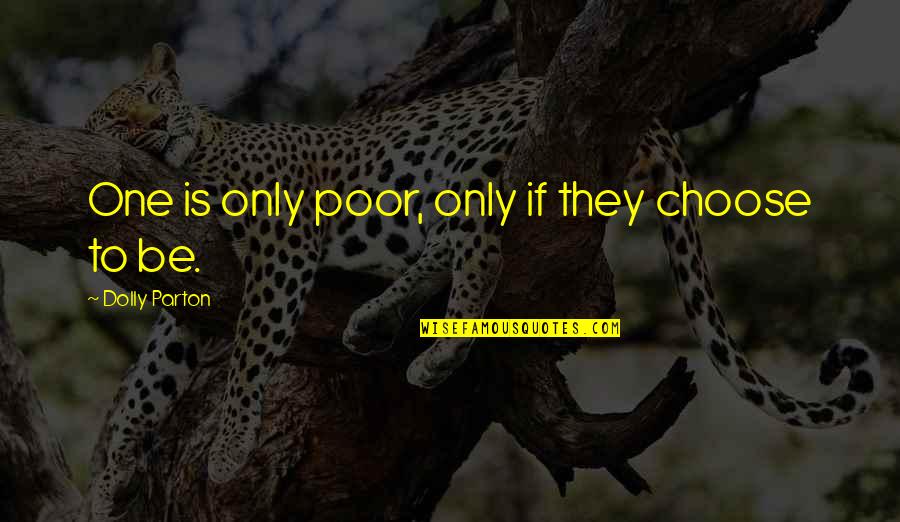 Afable Consulting Quotes By Dolly Parton: One is only poor, only if they choose