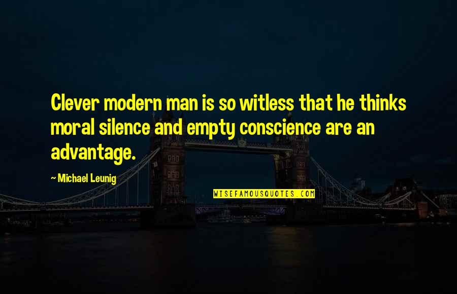 Afacere Cu Panouri Quotes By Michael Leunig: Clever modern man is so witless that he Afacere Cu Panouri Quotes By Michael Leunig: Clever modern man is so witless that he