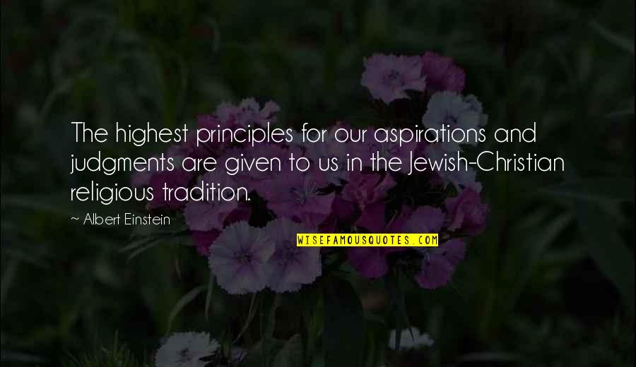 Afain Quotes By Albert Einstein: The highest principles for our aspirations and judgments Afain Quotes By Albert Einstein: The highest principles for our aspirations and judgments