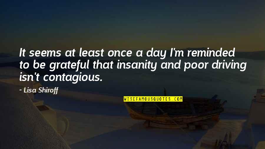 Afanana Quotes By Lisa Shiroff: It seems at least once a day I'm