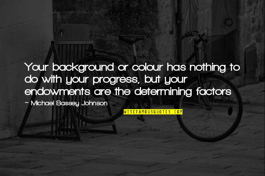 Afar Quotes By Michael Bassey Johnson: Your background or colour has nothing to do