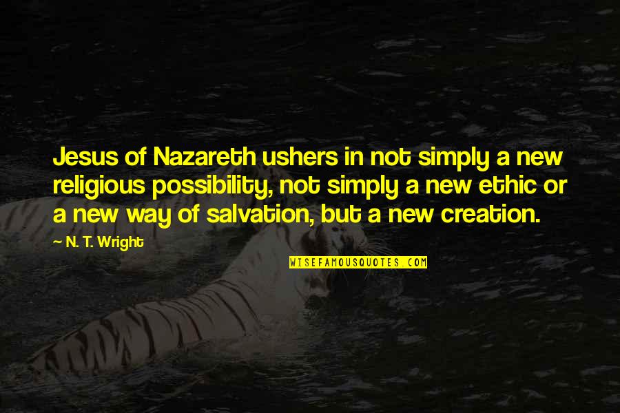 Afastar Quotes By N. T. Wright: Jesus of Nazareth ushers in not simply a