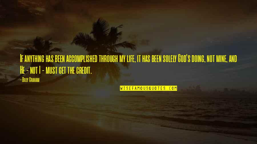 Afeard Def Quotes By Billy Graham: If anything has been accomplished through my life, Afeard Def Quotes By Billy Graham: If anything has been accomplished through my life,