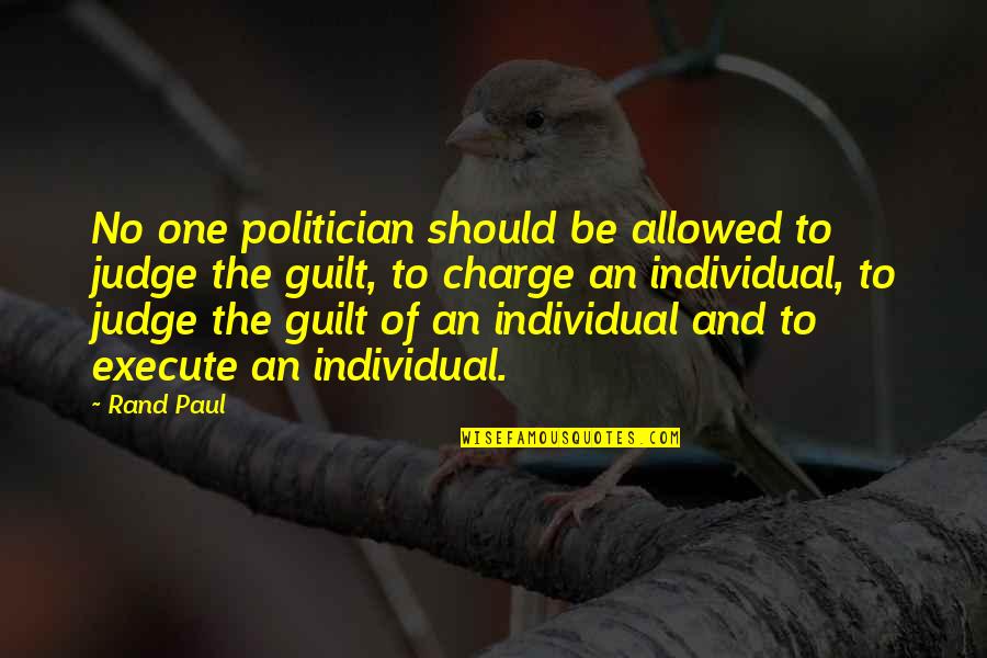 Afectar Future Quotes By Rand Paul: No one politician should be allowed to judge