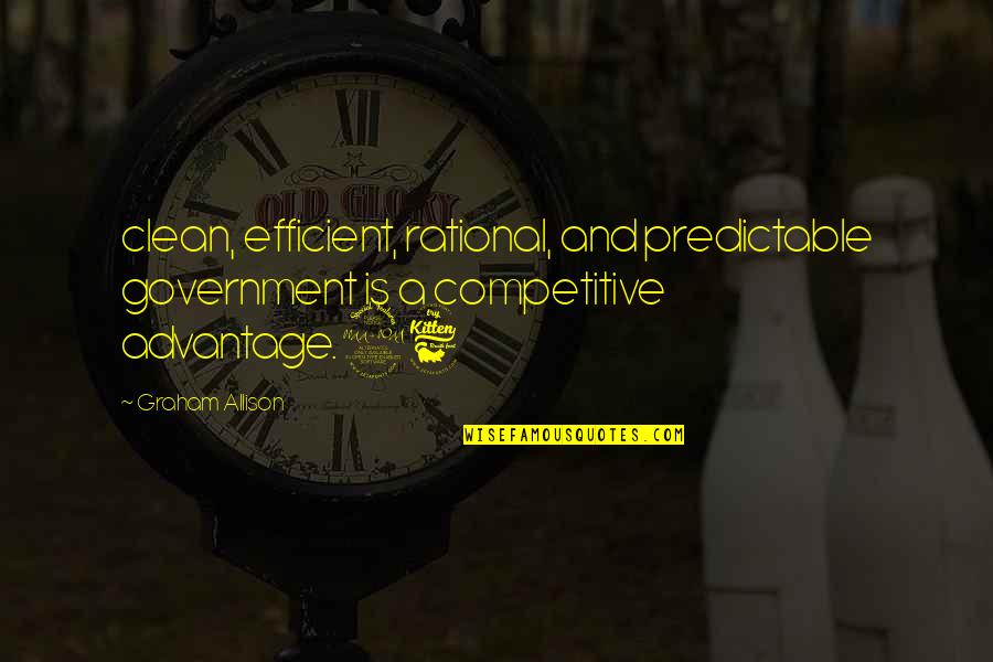 Afectuosa Significado Quotes By Graham Allison: clean, efficient, rational, and predictable government is a