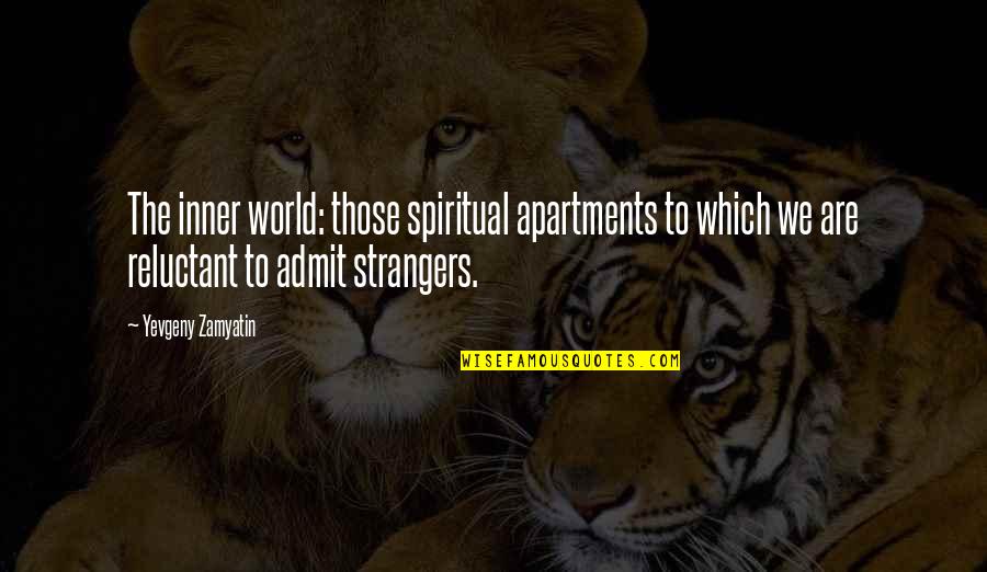 Afeito Quotes By Yevgeny Zamyatin: The inner world: those spiritual apartments to which