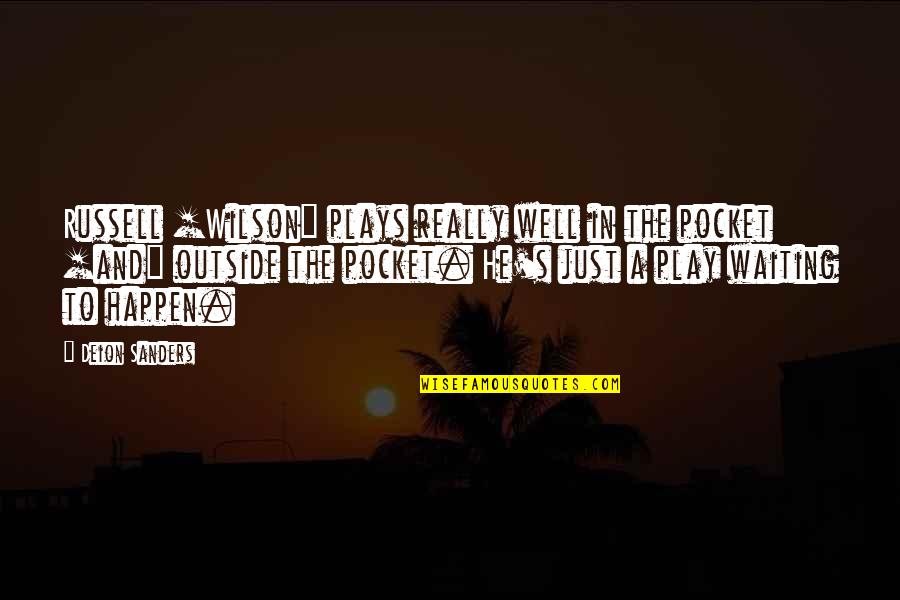 Afer Quotes By Deion Sanders: Russell [Wilson] plays really well in the pocket