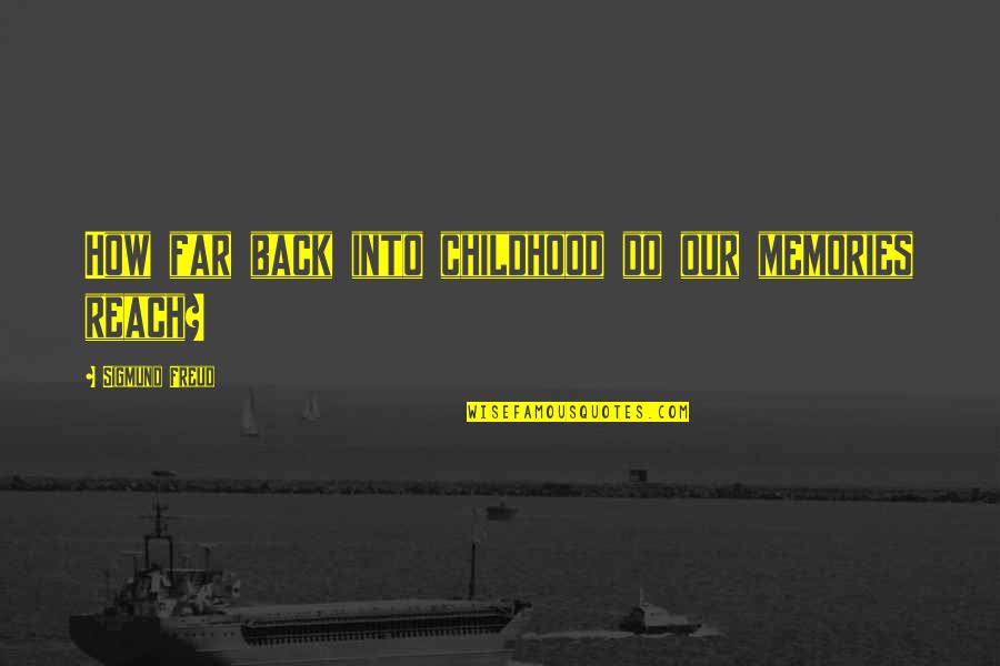 Afer Quotes By Sigmund Freud: How far back into childhood do our memories Afer Quotes By Sigmund Freud: How far back into childhood do our memories