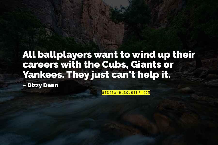 Aferrada Pista Quotes By Dizzy Dean: All ballplayers want to wind up their careers
