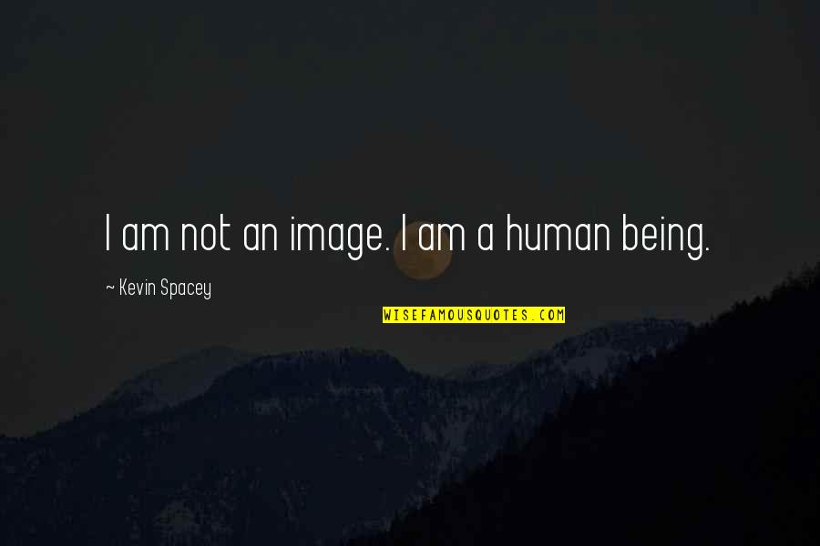 Aferrarse Amor Quotes By Kevin Spacey: I am not an image. I am a