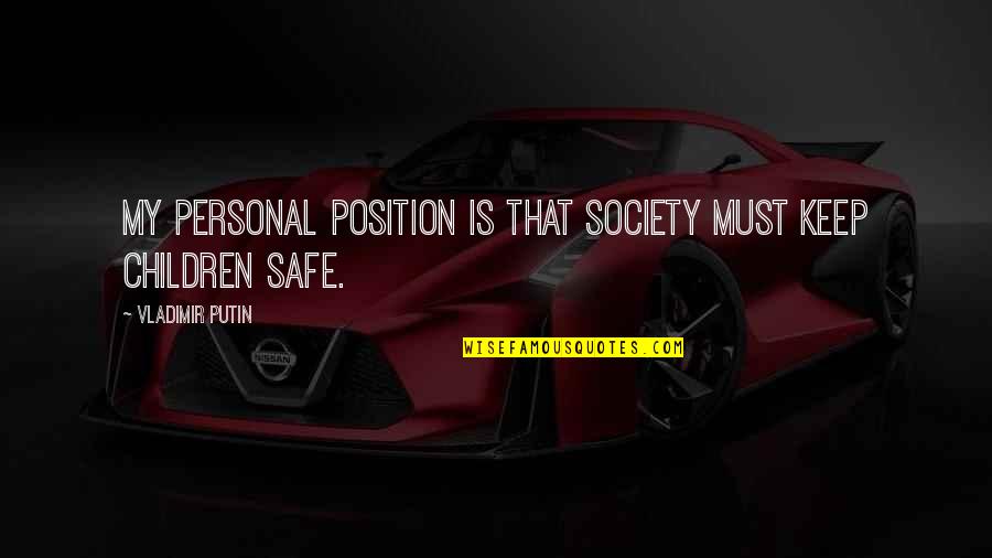 Afetos Frases Quotes By Vladimir Putin: My personal position is that society must keep