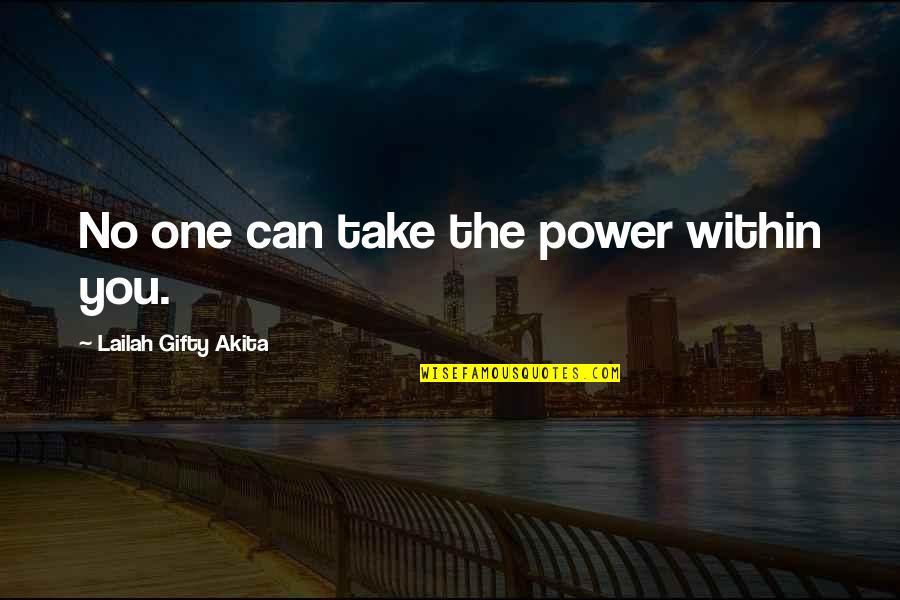 Affadivad Quotes By Lailah Gifty Akita: No one can take the power within you.
