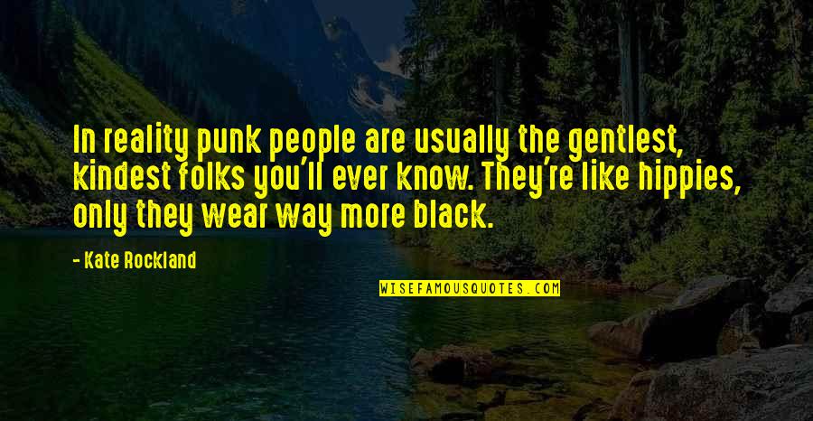 Affair And Depression Quotes By Kate Rockland: In reality punk people are usually the gentlest,