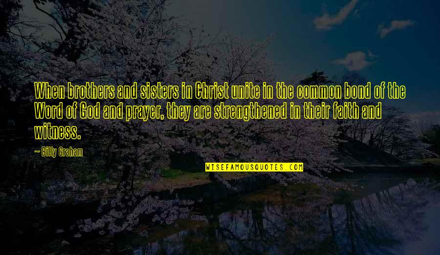 Affair In Trinidad Quotes By Billy Graham: When brothers and sisters in Christ unite in Affair In Trinidad Quotes By Billy Graham: When brothers and sisters in Christ unite in